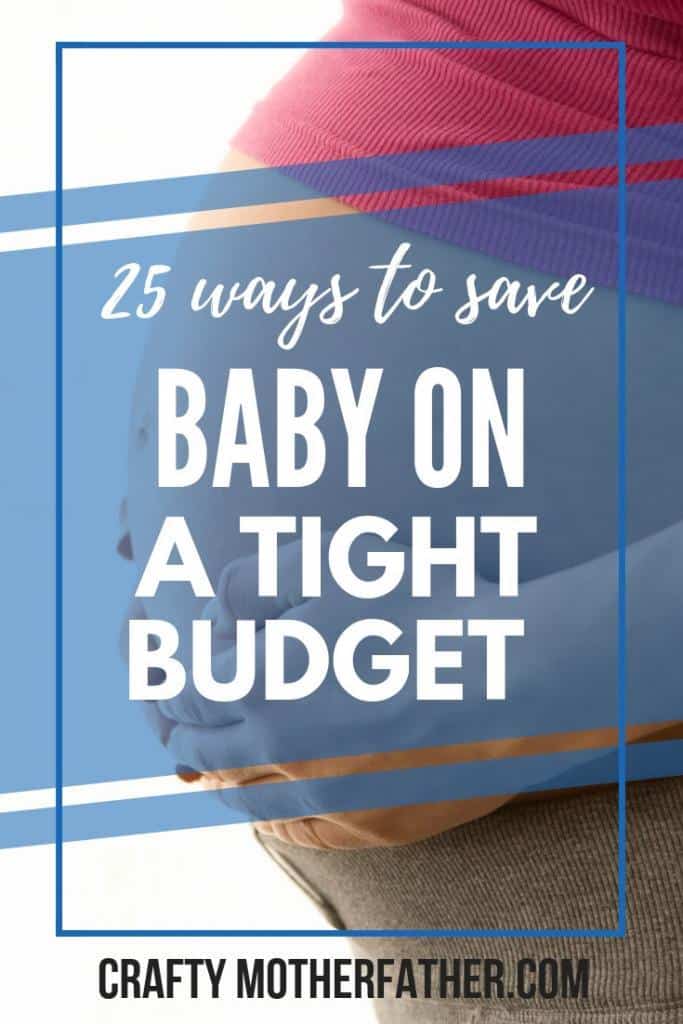 Having a Baby on a Budget + 25 Ways To Save